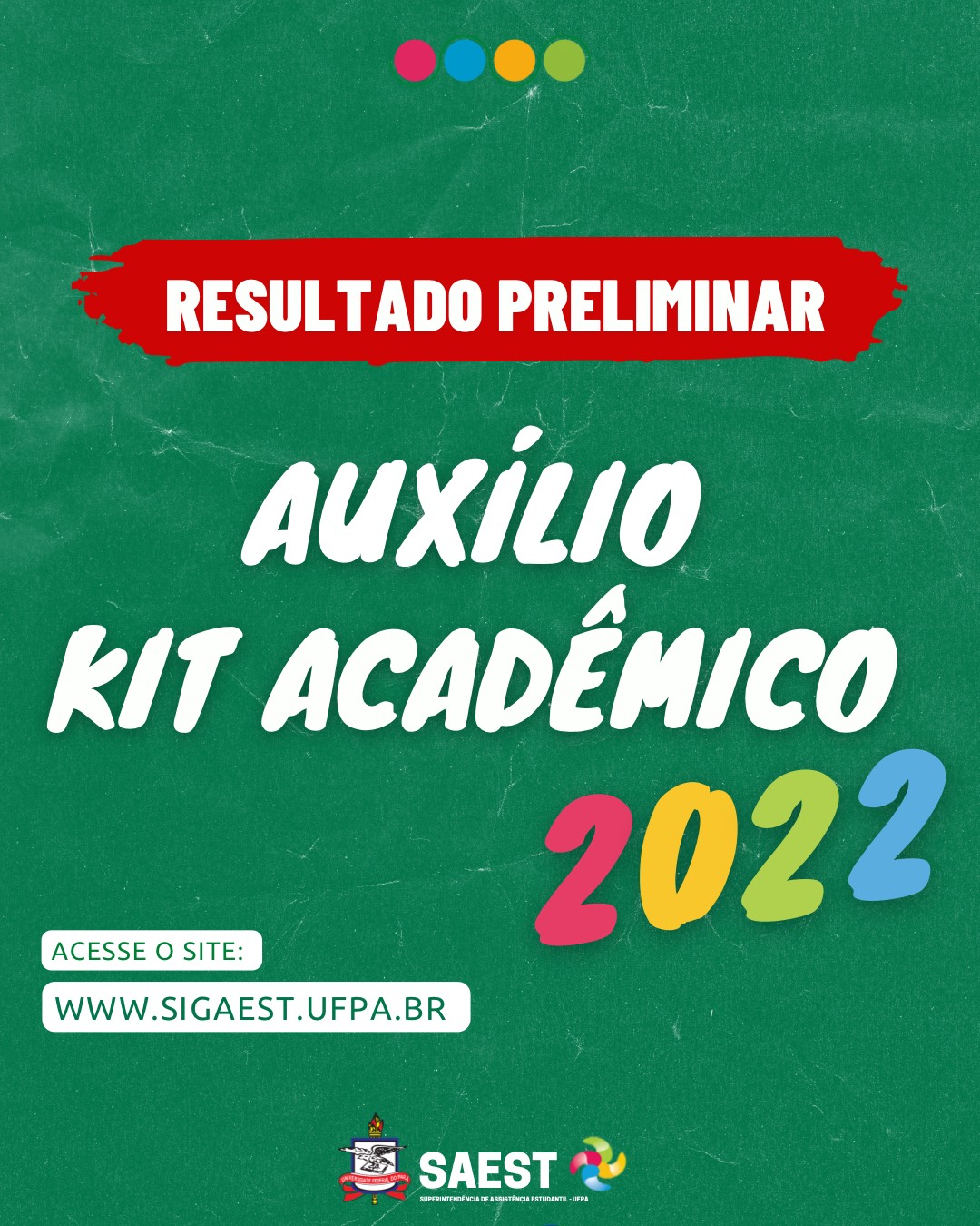 Sobre um fundo verde, escrito em letras brancas: resultado preliminar auxílio kit acadêmico 2022, na base inferior o Brasão e a logo da SAEST/UFPA.