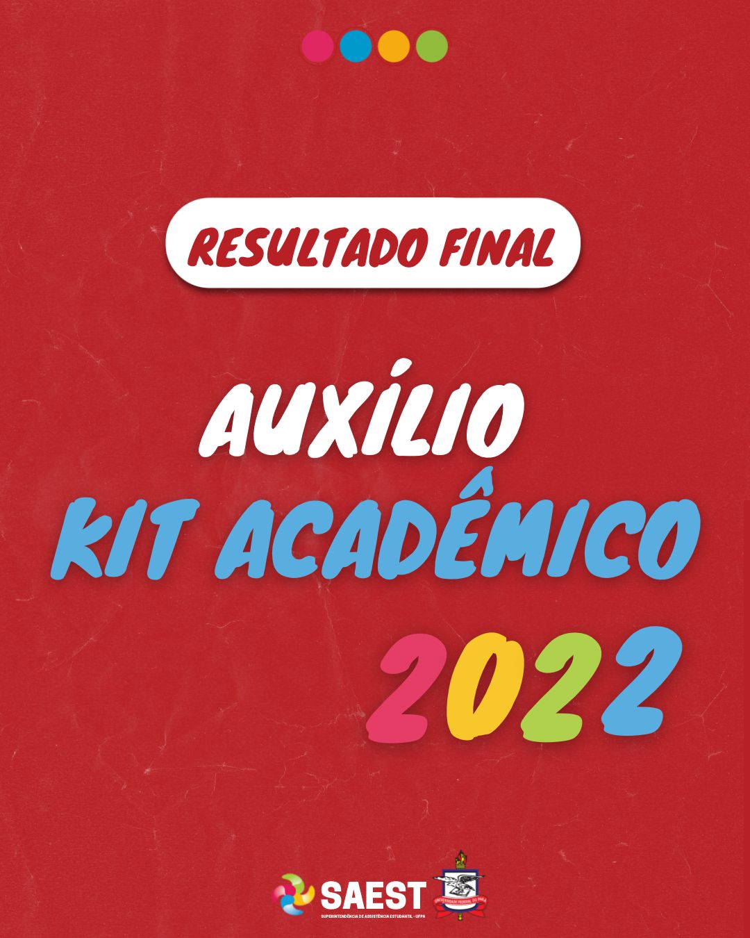 Card informativo - Sobre um fundo vermelho, escrito, no alto, dentro de um a faixa branca: Resultado final. No centro, escrito em letras coloridas: Auxílio Kit Acadêmico - 2022. Na base, o logo da SAEST e o Brasão da UFPA.
