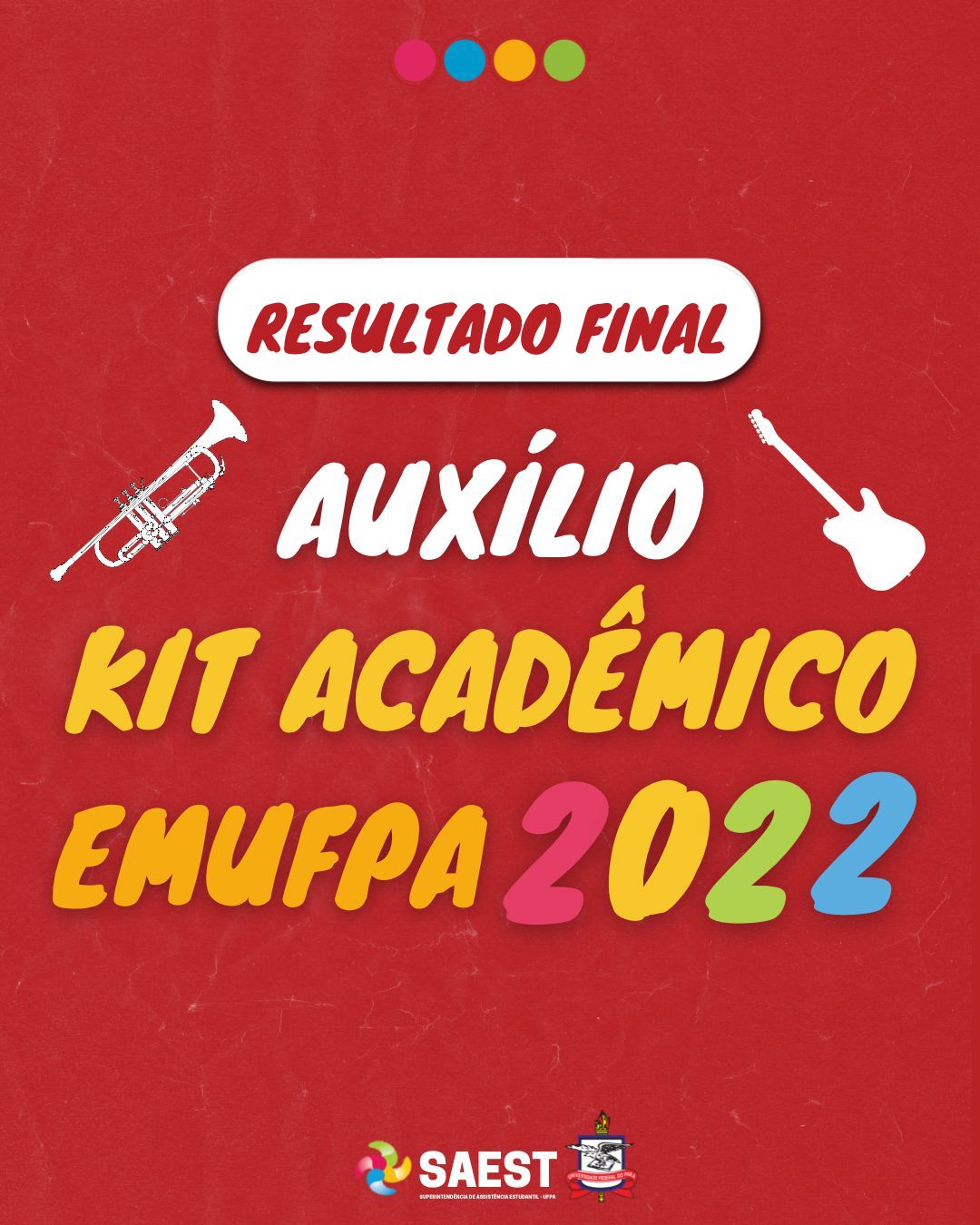 Audiodescrição de imagem - Card informativo - Sobre um fundo vermelho, escrito, no alto, dentro de um a faixa branca: Resultado final. Nas laterais esquerda   e direita, a figura dois instrumentos musicais, clarinete e uma guitarra. No centro, escrito em letras coloridas: Auxílio Kit Acadêmcico – EMUFPA 2022. Na base, o logo da SAEST e o Brasão da UFPA.