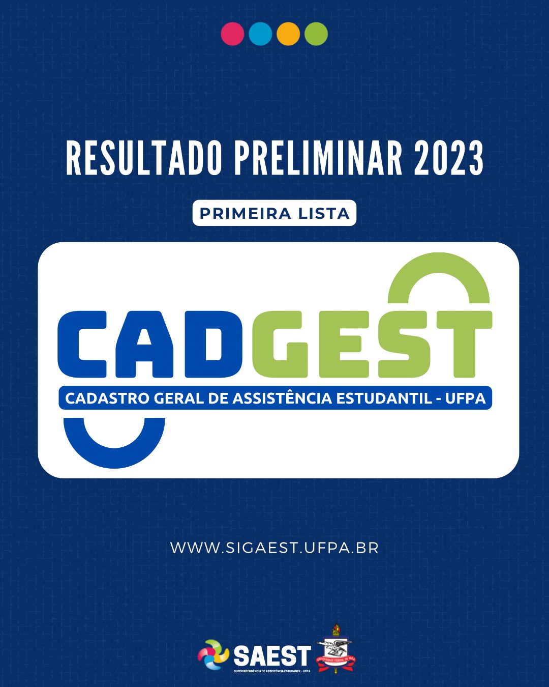 Saest/UFPA divulga a primeira lista do resultado preliminar do Cadastro Geral de Assistência Estudantil (Cadgest) 