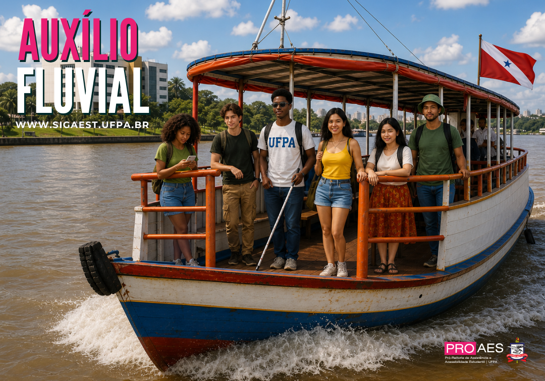 Card de divulgação do Auxílio Fluvial da UFPA. Ao fundo, vê-se um rio de águas barrentas sob céu azul com nuvens brancas. Em primeiro plano, uma embarcação regional navega pelo rio. Sobre o barco estão seis estudantes universitários. No centro, um estudante negro usa camiseta branca com a sigla “UFPA” e segura uma bengala longa de orientação e mobilidade. Ao seu redor, os demais estudantes aparecem sorrindo, usando roupas casuais e mochilas. À esquerda, uma estudante observa o celular. Ao fundo, há vegetação, prédios e a orla da cidade. No canto superior esquerdo, em destaque, o texto “Auxílio Fluvial”. Abaixo, o endereço “www.sigaest.ufpa.br”. No canto superior direito, aparece a bandeira do Estado do Pará. No canto inferior direito, estão a marca da PROAES e o brasão da UFPA. Fim da audiodescrição.