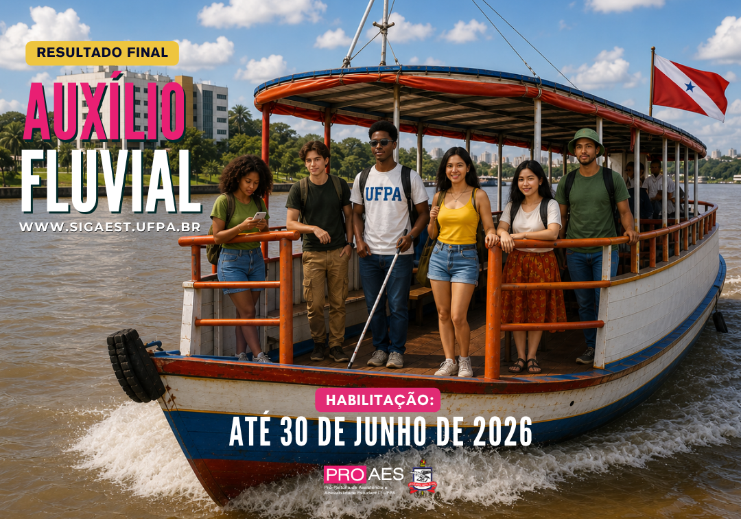 Card informativo da PROAES/UFPA sobre o resultado final do Auxílio Fluvial. Ao centro, uma embarcação navegando em um rio transporta seis estudantes universitários. Ao fundo, céu azul com nuvens, área verde e prédios da UFPA. Em destaque, os textos: “Resultado Final”, “Auxílio Fluvial” e “Habilitação: até 30 de junho de 2026”. Na parte inferior, aparece o endereço eletrônico “www.sigaest.ufpa.br”, acompanhado das logomarcas da PROAES e da UFPA.