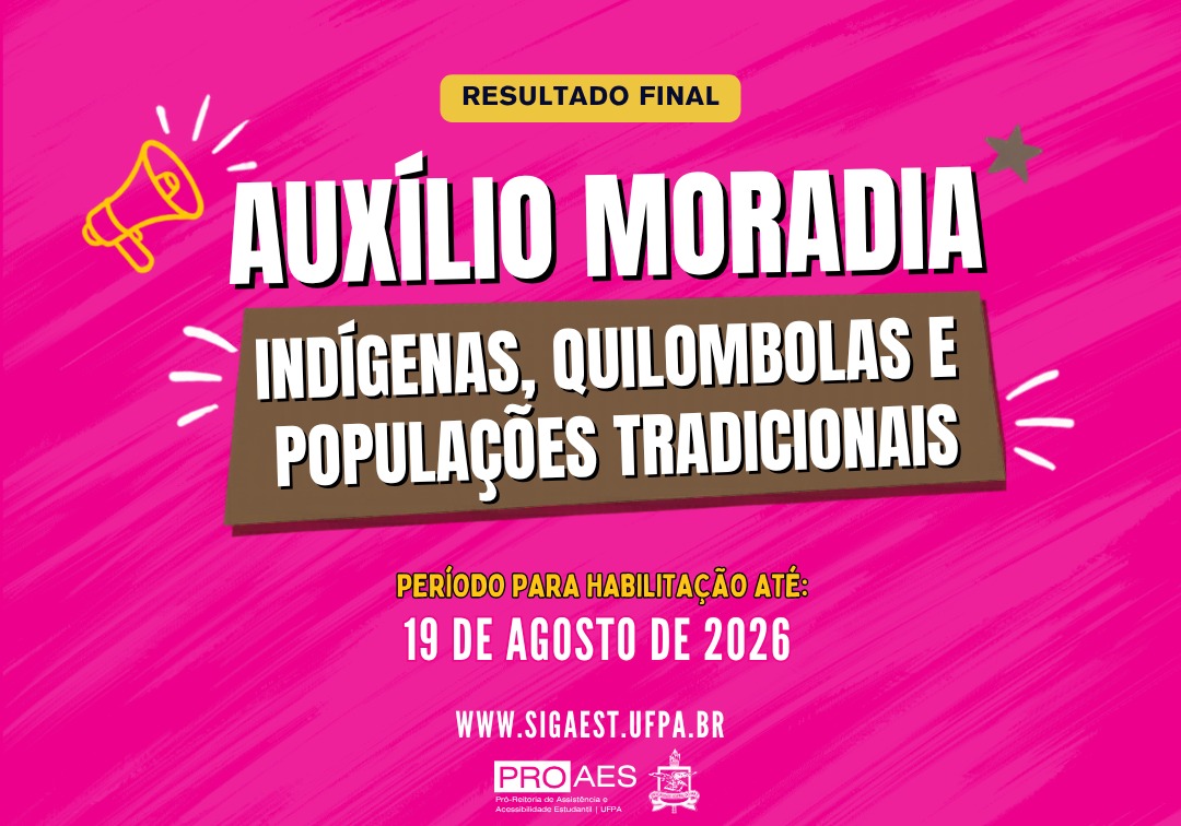 Card institucional em fundo rosa vibrante com textura. No topo, destaque para “Resultado Final”. Ao centro, o título “Auxílio Moradia” e a informação de que é destinado a indígenas, quilombolas e populações tradicionais. Na parte inferior, informa período para habilitação até 19 de agosto de 2026, o endereço do SIGAEST e as logomarcas da PROAES e da UFPA.