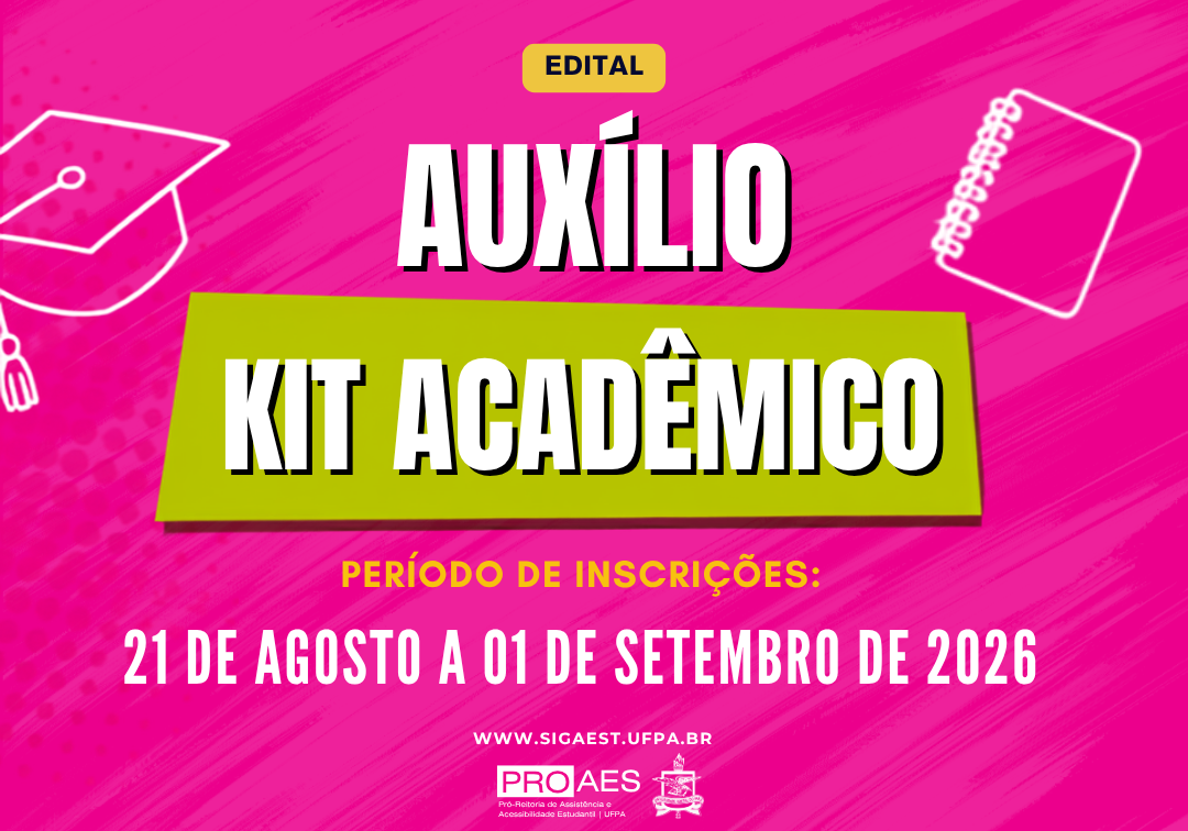 Card vertical da PROAES/UFPA, com fundo rosa vibrante e textura de pinceladas. No topo, há um destaque amarelo com a palavra “EDITAL”. Ao centro, aparecem os títulos “AUXÍLIO” e “KIT ACADÊMICO”, em letras grandes brancas com sombra preta, acompanhados de ilustrações relacionadas ao ambiente universitário. Na parte inferior, informa o período de inscrições: 21 de agosto a 01 de setembro de 2026, além do endereço www.sigaest.ufpa.br e das logomarcas da PROAES e UFPA.