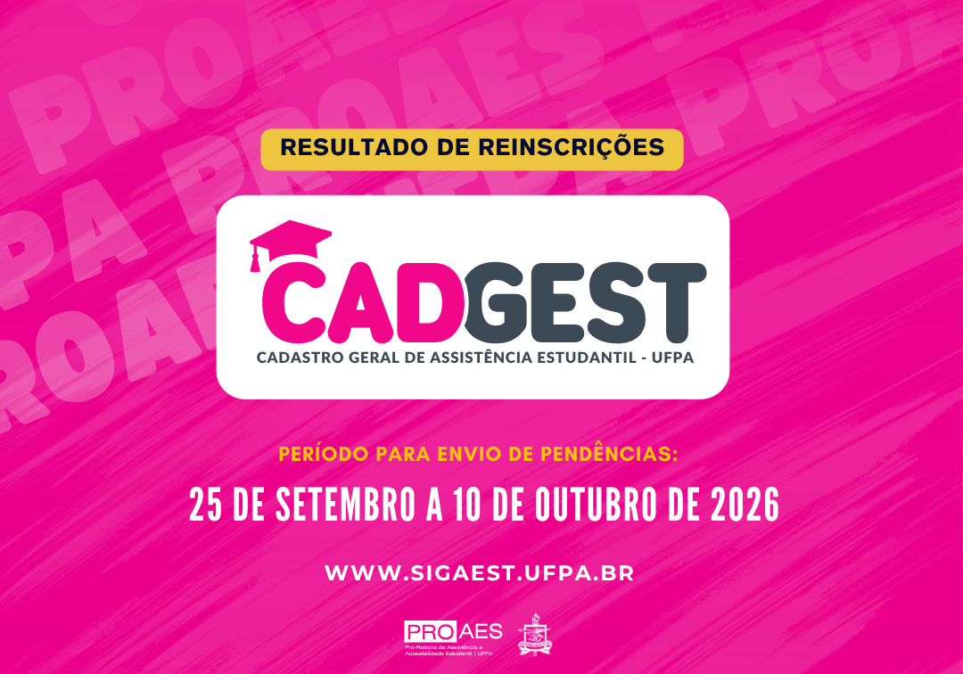 Card institucional em fundo rosa vibrante, com textura de pinceladas e a palavra “PROAES” repetida em tom rosa-claro. No centro, faixa amarela com o texto “RESULTADO DE REINSCRIÇÕES”. Abaixo, destaque para o “CADGEST – Cadastro Geral de Assistência Estudantil – UFPA”. Na parte inferior, informa-se o período para envio de pendências: 25 de setembro a 10 de outubro de 2026. Ao final, aparece o endereço www.sigaest.ufpa.br e as marcas da PROAES e da UFPA.
