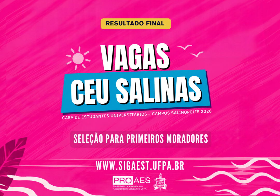 Card Horizontal em fundo rosa vibrante com texturas diagonais e elementos decorativos em branco, como um sol e pássaros. No topo, uma faixa amarela destaca o texto “Resultado Final”. Ao centro, em letras grandes brancas com sombra preta, lê-se “Vagas CEU Salinas”, sobre uma faixa azul. Abaixo, consta “Casa de Estudantes Universitários – Campus Salinópolis 2026” e, em destaque, “Seleção para primeiros moradores”. Na parte inferior, aparece o endereço “www.sigaest.ufpa.br”, seguido das logomarcas da PROAES e da Universidade Federal do Pará (UFPA).